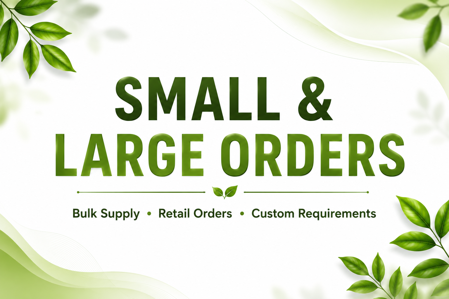 Small & Large Orders